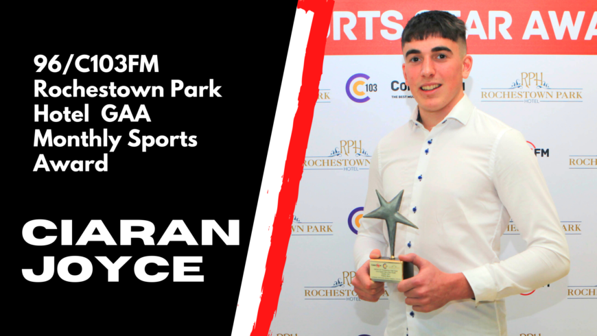 Ciarán Joyce Wins 96/C103FM Rochestown Park Hotel  GAA  Monthly Sports Award